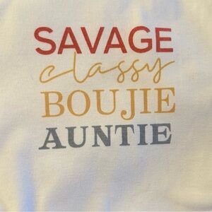 NWOT Savage Classy Boujie Auntie TShirt